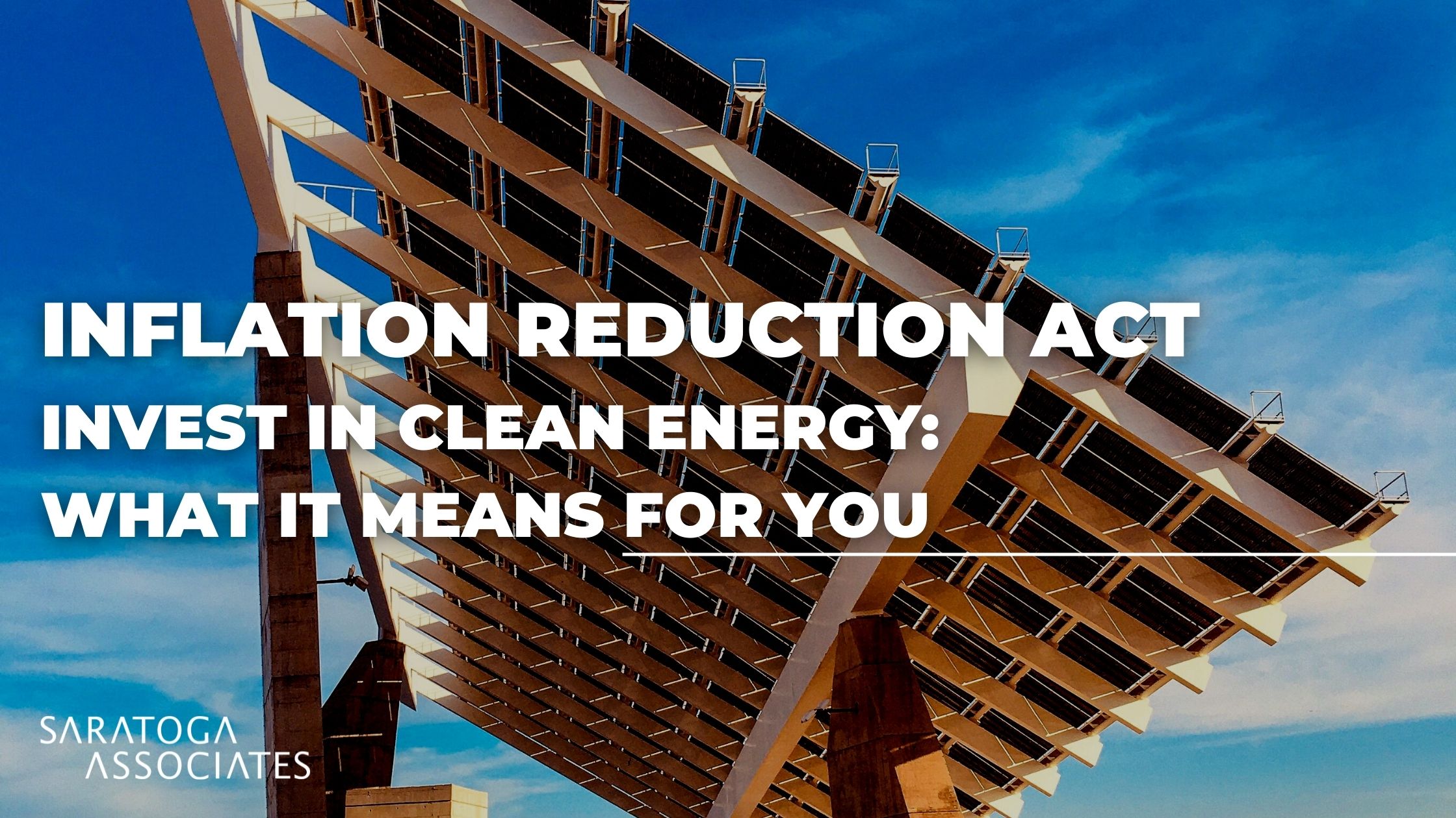 Inflation Reduction Act Invest in Clean Energy – What it means for you